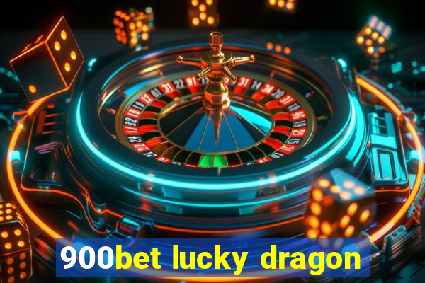 900bet lucky dragon